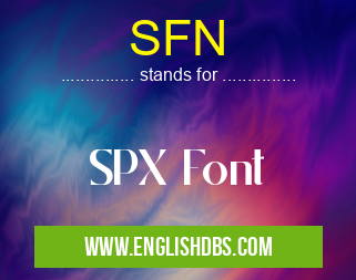 SFN means SPX Font SFN