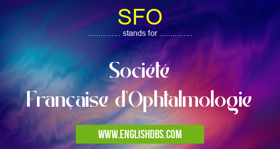 SFO means Société Française d'Ophtalmologie SFO
