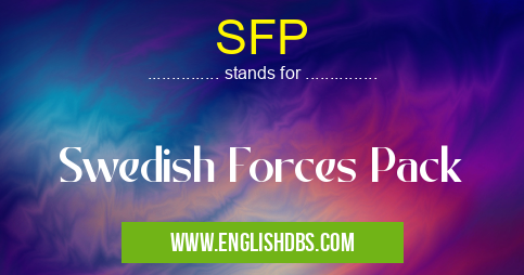 SFP means Swedish Forces Pack SFP