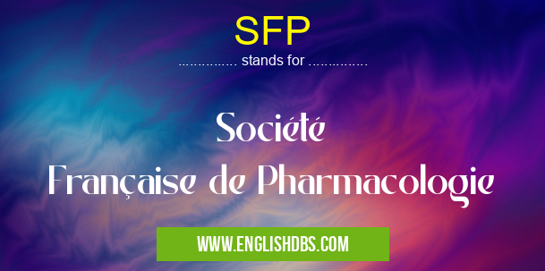 SFP means Société Française de Pharmacologie SFP