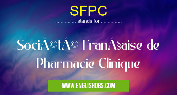 SFPC means Société Française de Pharmacie Clinique SFPC