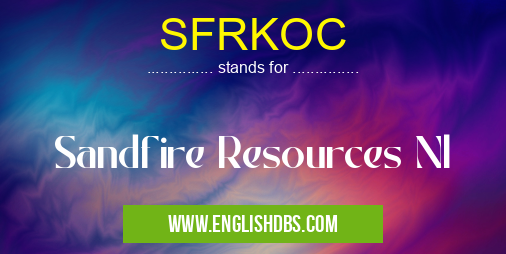 SFRKOC means Sandfire Resources Nl SFRKOC
