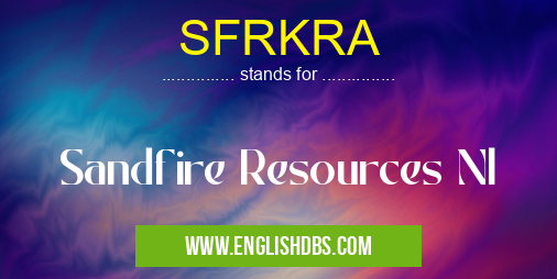 SFRKRA means Sandfire Resources Nl SFRKRA