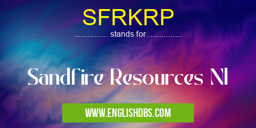 SFRKRP means Sandfire Resources Nl SFRKRP