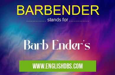 BARBENDER means Barb Ender's BARBENDER