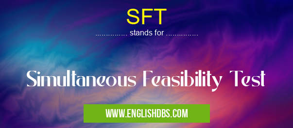 SFT means Simultaneous Feasibility Test SFT