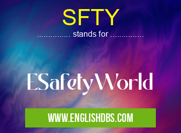 SFTY means ESafetyWorld SFTY