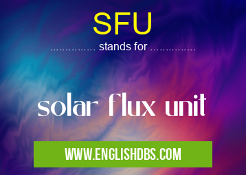 SFU means solar flux unit SFU