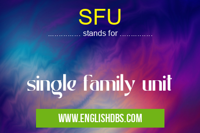SFU means single family unit SFU