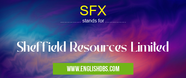 SFX means Sheffield Resources Limited SFX