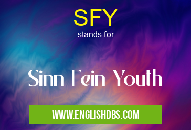 SFY means Sinn Fein Youth SFY