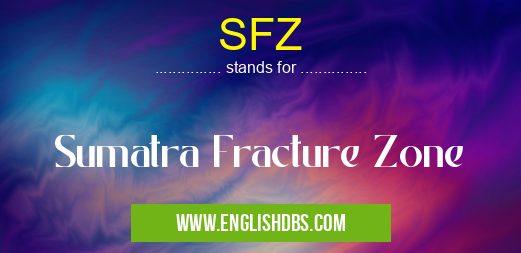 SFZ means Sumatra Fracture Zone SFZ