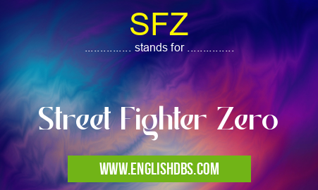 SFZ means Street Fighter Zero SFZ