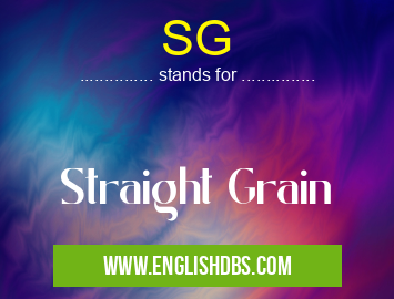 SG means Straight Grain SG