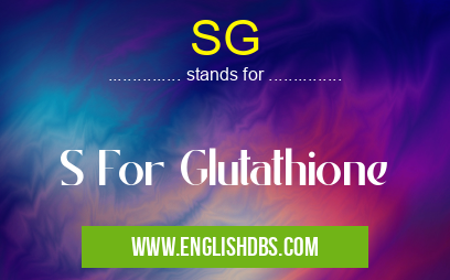 SG means S For Glutathione SG