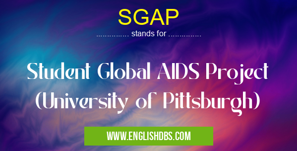SGAP means Student Global AIDS Project (University of Pittsburgh) SGAP