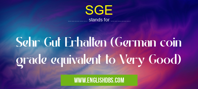 SGE means Sehr Gut Erhalten (German coin grade equivalent to Very Good) SGE