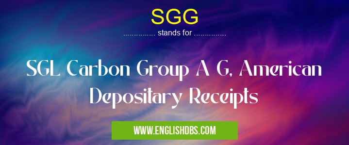 SGG means SGL Carbon Group A G, American Depositary Receipts SGG