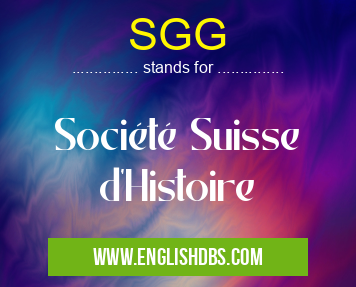 SGG means Société Suisse d'Histoire SGG