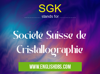 SGK means Société Suisse de Cristallographie SGK