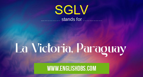 SGLV means La Victoria, Paraguay SGLV