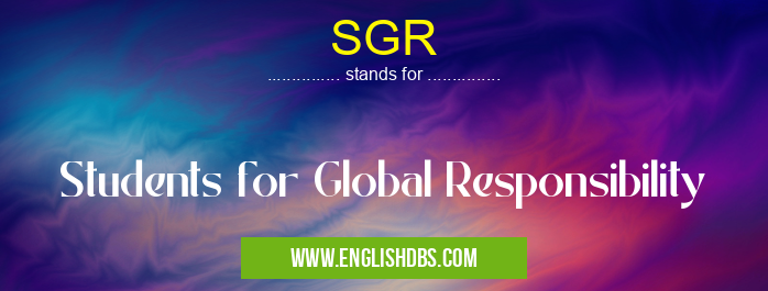 SGR means Students for Global Responsibility SGR