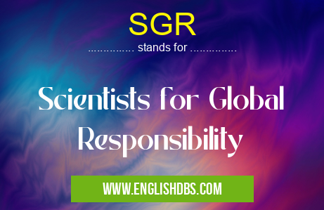 SGR means Scientists for Global Responsibility SGR