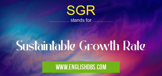 SGR means Sustaintable Growth Rate SGR