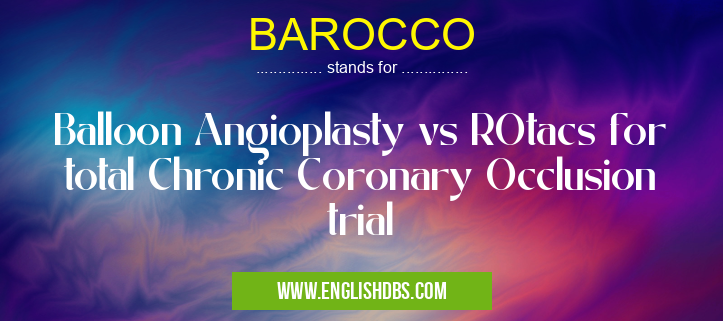 BAROCCO means Balloon Angioplasty vs ROtacs for total Chronic Coronary Occlusion trial BAROCCO