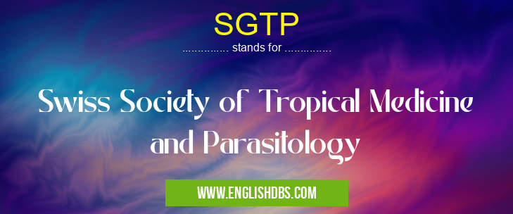 SGTP means Swiss Society of Tropical Medicine and Parasitology SGTP