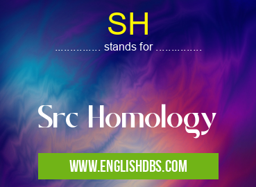 SH means Src Homology SH
