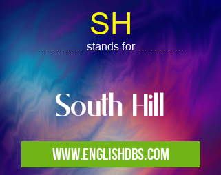 SH means South Hill SH