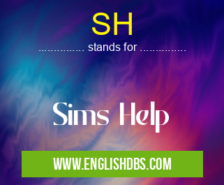 SH means Sims Help SH