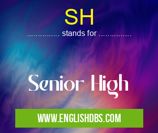 SH means Senior High SH