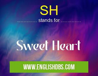 SH means Sweet Heart SH
