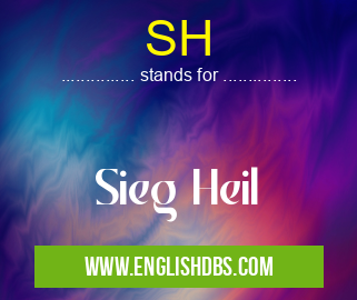 SH means Sieg Heil SH