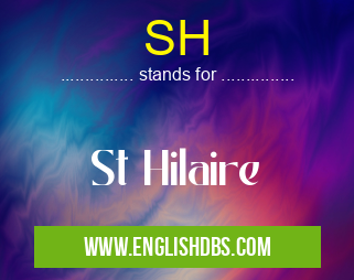 SH means St Hilaire SH