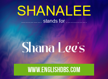 SHANALEE means Shana Lee's SHANALEE