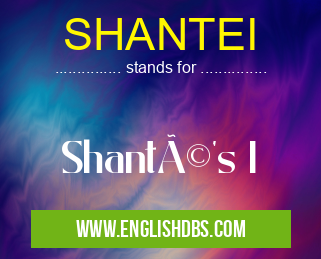 SHANTEI means Shanté's I SHANTEI