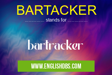 BARTACKER means bartracker BARTACKER