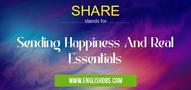 SHARE means Sending Happiness And Real Essentials SHARE