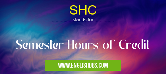 SHC means Semester Hours of Credit SHC