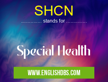 SHCN means Special Health SHCN