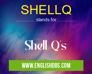 SHELLQ means Shell Q's SHELLQ