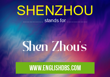 SHENZHOU means Shen Zhou's SHENZHOU