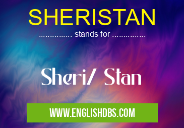 SHERISTAN means Sheri/ Stan SHERISTAN