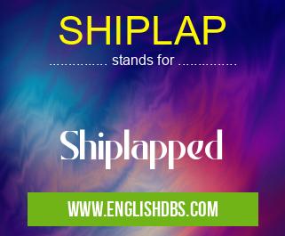 SHIPLAP means Shiplapped SHIPLAP
