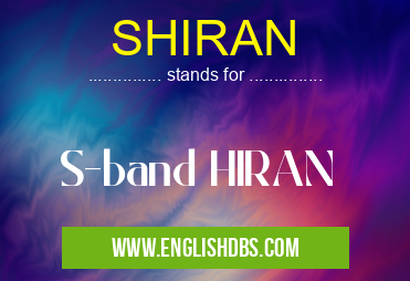 SHIRAN means S-band HIRAN SHIRAN