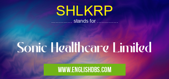 SHLKRP means Sonic Healthcare Limited SHLKRP
