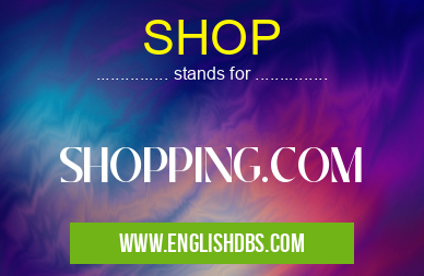 SHOP means SHOPPING.COM SHOP